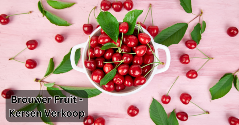 Brouwer Fruit - Kersen Verkoop