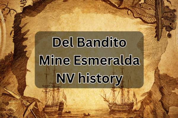 Del Bandito Mine Esmeralda NV history