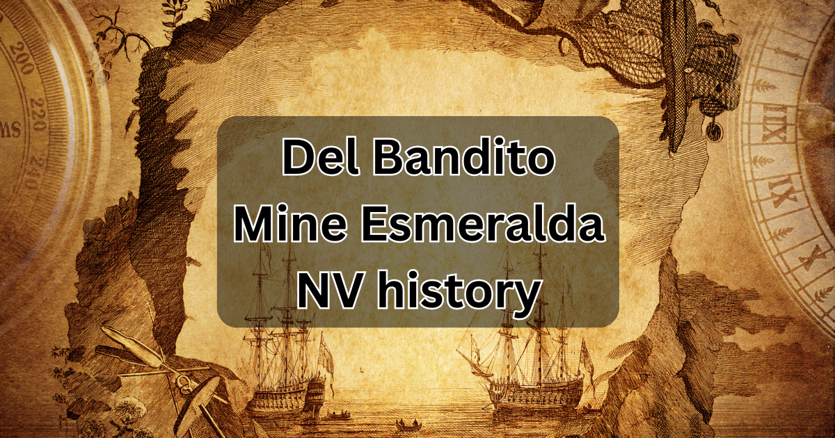 Del Bandito Mine Esmeralda NV history